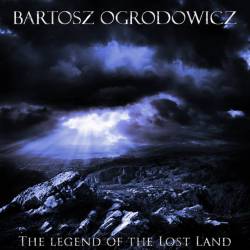Bartosz Ogrodowicz : The Legend of the Lost Land